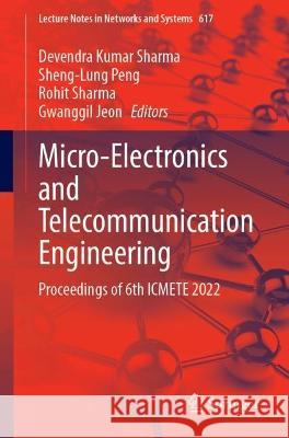 Micro-Electronics and Telecommunication Engineering: Proceedings of 6th ICMETE 2022 Devendra Kumar Sharma Sheng-Lung Peng Rohit Sharma 9789811995118 Springer - książka