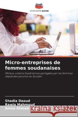 Micro-entreprises de femmes soudanaises Daoud, Shadia, Mahmoud, Rawia, El. Sheikh, Amna Ahmed Abdallah 9786209168079 Editions Notre Savoir - książka