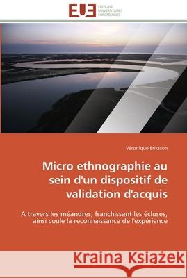 Micro ethnographie au sein d'un dispositif de validation d'acquis Eriksson-V 9786131592638 Editions Universitaires Europeennes - książka