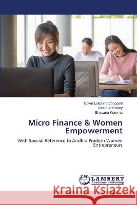 Micro Finance & Women Empowerment Gowri Lakshmi Vanapalli Kasthuri Godey Bhavana Komma 9786205631058 LAP Lambert Academic Publishing - książka