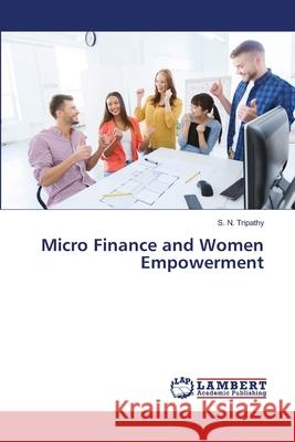 Micro Finance and Women Empowerment Tripathy, S. N. 9786139584468 LAP Lambert Academic Publishing - książka