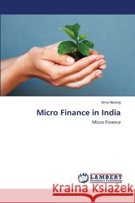 Micro Finance in India Narang Uma 9783659518874 LAP Lambert Academic Publishing - książka