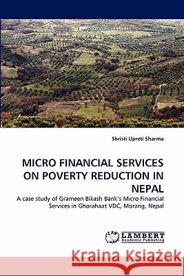 Micro Financial Services on Poverty Reduction in Nepal Shristi Upreti Sharma 9783844329711 LAP Lambert Academic Publishing - książka