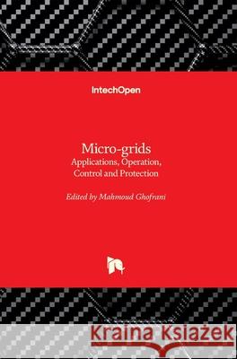 Micro-grids: Applications, Operation, Control and Protection Mahmoud Ghofrani 9781789840612 Intechopen - książka