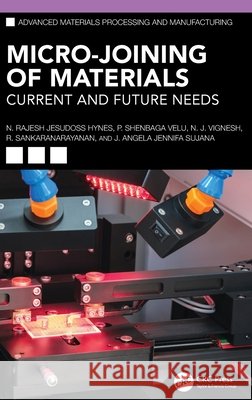 Micro-Joining of Materials: Current and Future Needs J. Angela Jennifa Sujana 9781032796925 CRC Press - książka