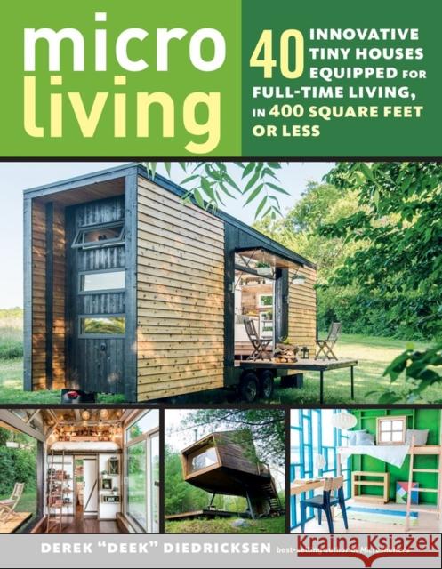 Micro Living: 40 Innovative Tiny Houses Equipped for Full-Time Living, in 400 Square Feet or Less Derek 