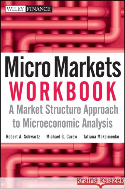 Micro Markets Workbook: A Market Structure Approach to Microeconomic Analysis Carew, Michael G. 9780470447666 John Wiley & Sons - książka