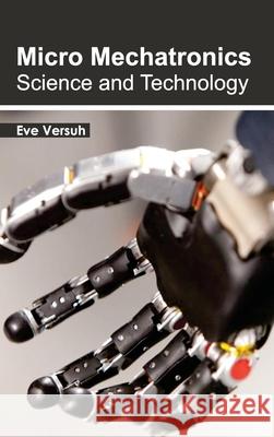 Micro Mechatronics: Science and Technology Eve Versuh 9781632383228 NY Research Press - książka