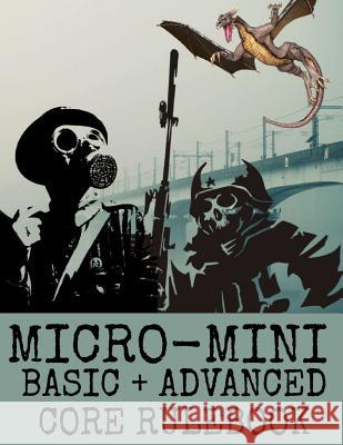 Micro-Mini Basic + Advanced Core Rulebook: An Ultra-Rules Light Miniatures War Game System Noah C. Patterson 9781091052772 Independently Published - książka