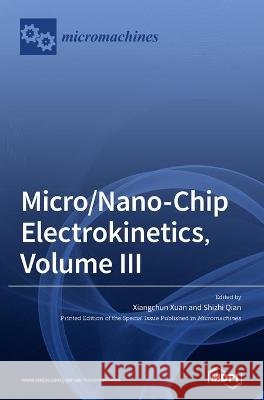 Micro/Nano-Chip Electrokinetics, Volume III Xiangchun Xuan Shizhi Qian 9783036500485 Mdpi AG - książka