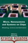 Micro, Nanosystems and Systems on Chips: Modeling, Control, and Estimation Voda, Alina 9781848211902 ISTE LTD AND JOHN WILEY & SONS INC