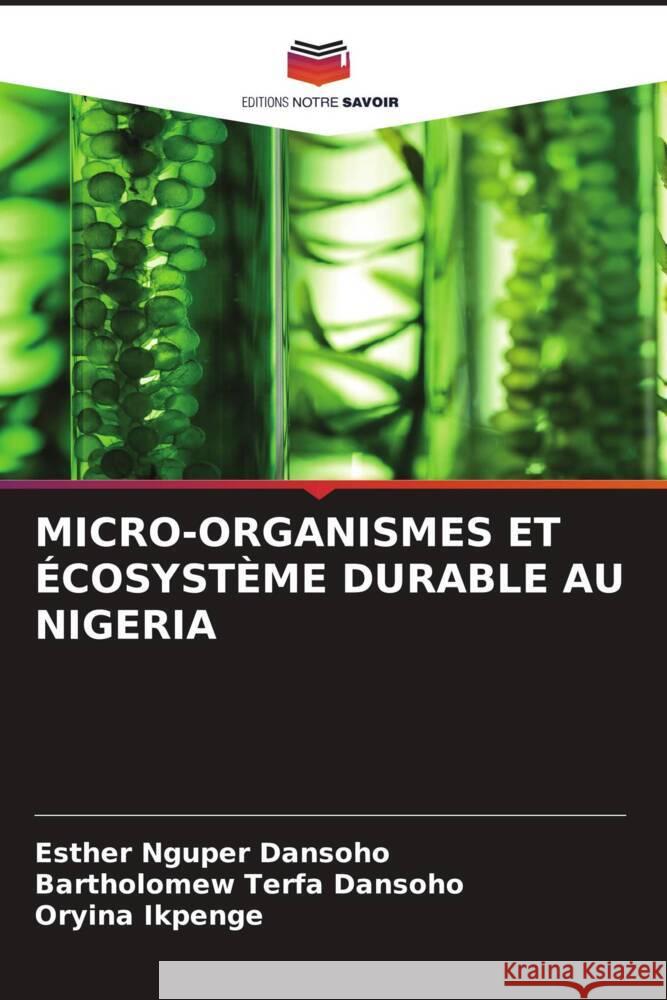 Micro-Organismes Et ?cosyst?me Durable Au Nigeria Esther Nguper Dansoho Bartholomew Terfa Dansoho Oryina Ikpenge 9786208028374 Editions Notre Savoir - książka