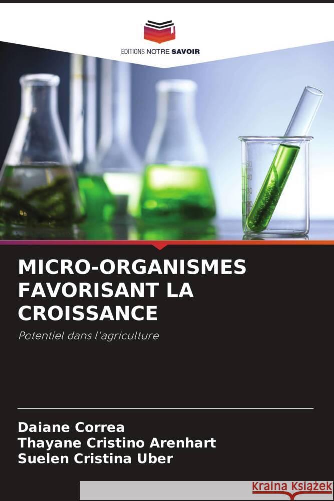 MICRO-ORGANISMES FAVORISANT LA CROISSANCE Corrêa, Daiane, Arenhart, Thayane Cristino, Uber, Suelen Cristina 9786204684482 Editions Notre Savoir - książka