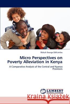 Micro Perspectives on Poverty Alleviation in Kenya Wakah George Odhiambo 9783847333999 LAP Lambert Academic Publishing - książka