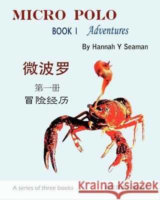 Micro Polo (A series of three books): Book I Adventures (bilingual English and Chinese) Seaman, Hannah Y. 9781460959688 Createspace - książka