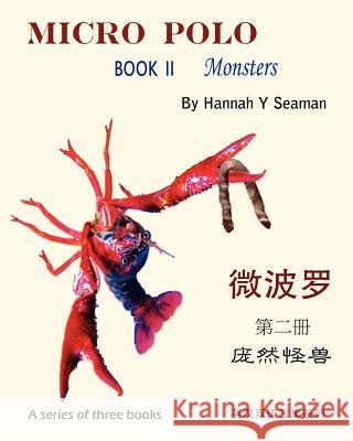 Micro Polo (A series of three books): Book II Monsters (bilingual English and Chinese) Seaman, Hannah Y. 9781460959794 Createspace - książka