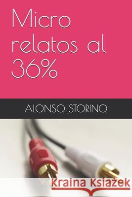 Micro relatos al 36% Alonso Storino 9781086383096 Independently Published - książka