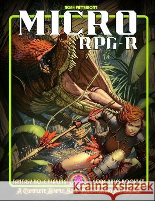 Micro RPG-R: Fantasy Role Playing Core Rules Booklet Noah Patterson   9798386203788 Independently Published - książka