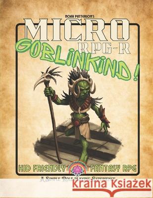 Micro RPG-R: Goblinkind! Noah Patterson   9798387932625 Independently Published - książka