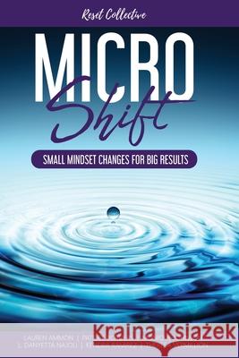 Micro Shift: Small Mindset Changes for Big Results Lauren Ammon, Patrice Borders, Monique Johnson 9798419779198 Independently Published - książka