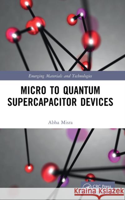 Micro to Quantum Supercapacitor Devices Abha (Indian Institute of Science, Bangalore, India) Misra 9781032005225 Taylor & Francis Ltd - książka