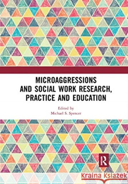 Microaggressions and Social Work Research, Practice and Education Michael S. Spencer 9780367730079 Routledge - książka