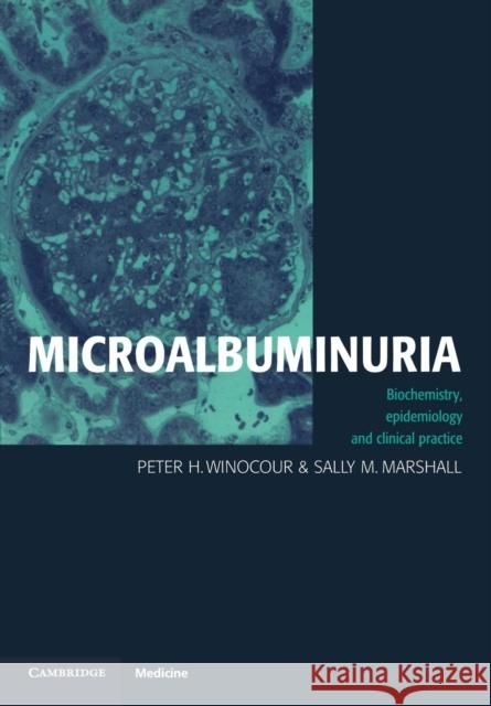 Microalbuminuria: Biochemistry, Epidemiology and Clinical Practice Winocour, Peter H. 9780521457033 Cambridge University Press - książka