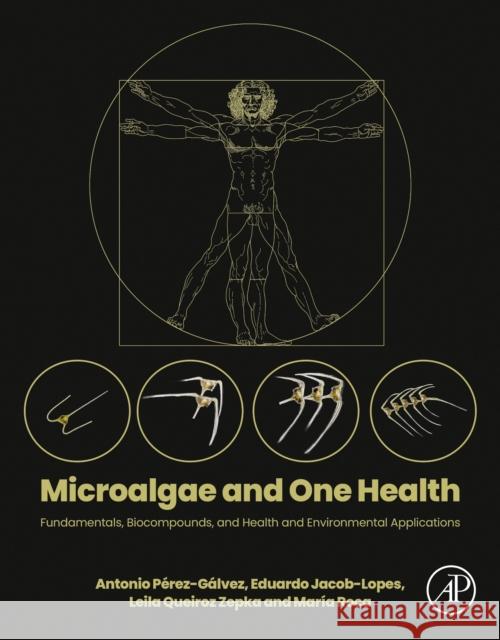 Microalgae and One Health: Fundamentals, Biocompounds, and Health and Environmental Applications Antonio P?rez-G?lvez Eduardo Jaco Leila Queiro 9780443220807 Elsevier Science Publishing Co Inc - książka