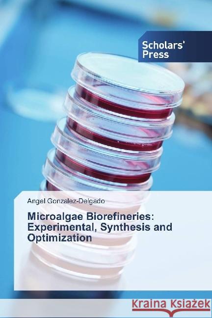 Microalgae Biorefineries: Experimental, Synthesis and Optimization Gonzalez-Delgado, Angel 9783639859638 Scholar's Press - książka