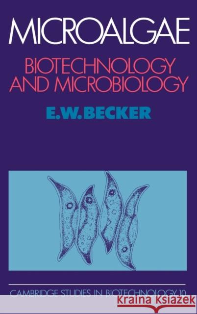 Microalgae: Biotechnology and Microbiology Becker, E. W. 9780521350204 Cambridge University Press - książka