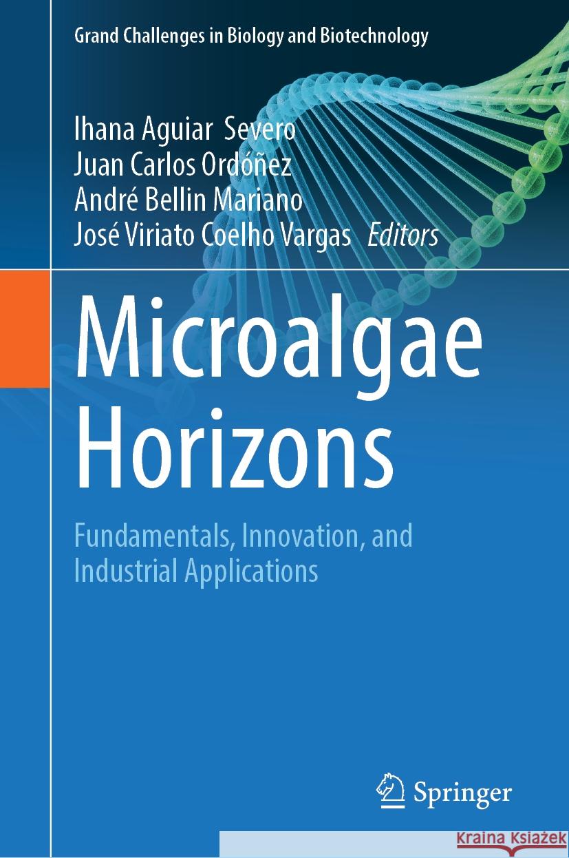 Microalgae Horizons: Fundamentals, Innovation, and Industrial Applications Ihana Aguiar  Severo, Juan Carlos Ordóñez, André Bellin Mariano 9783031842818 Springer International Publishing AG - książka