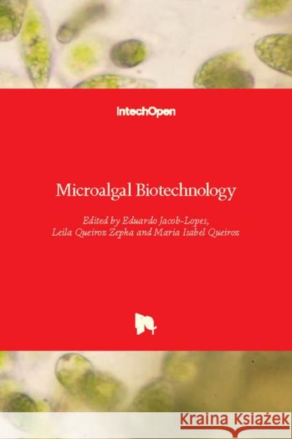 Microalgal Biotechnology Eduardo Jacob-Lopes Leila Queiro Maria Isabel Queiroz 9781789233322 Intechopen - książka