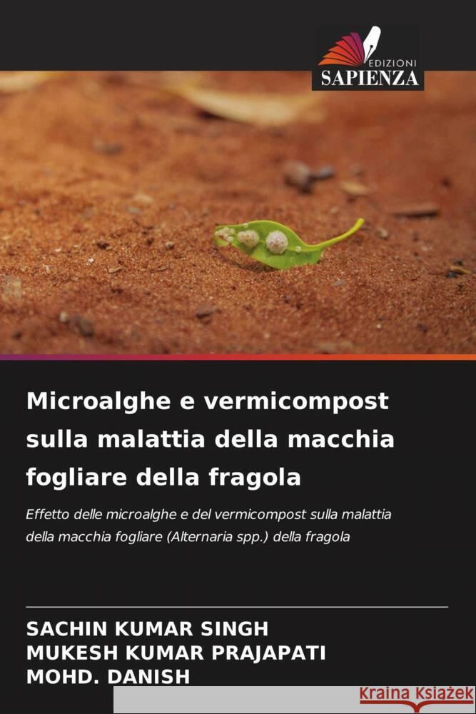 Microalghe e vermicompost sulla malattia della macchia fogliare della fragola SINGH, Sachin Kumar, Kumar Prajapati, Mukesh, DANISH, Mohd. 9786204220574 Edizioni Sapienza - książka