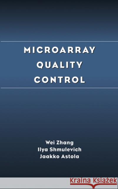 Microarray Quality Control Ilya Shmulevich Jaakko T. Astola Wei Zhang 9780471453444 Wiley-Liss - książka