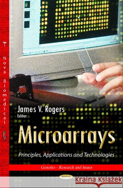 Microarrays: Principles, Applications & Technologies James V Rogers 9781629486697 Nova Science Publishers Inc - książka
