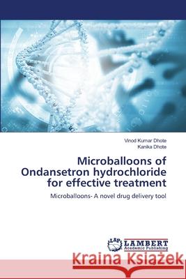 Microballoons of Ondansetron hydrochloride for effective treatment Vinod Kuma Kanika Dhote 9786203582079 LAP Lambert Academic Publishing - książka