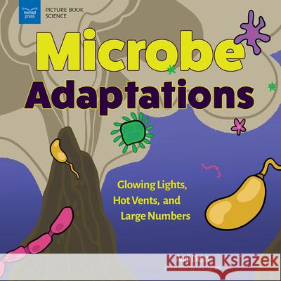 Microbe Adaptations: Glowing Lights, Hot Vents, and Large Numbers Andi Diehn Lex Cornell 9781647411329 Nomad Press (VT) - książka