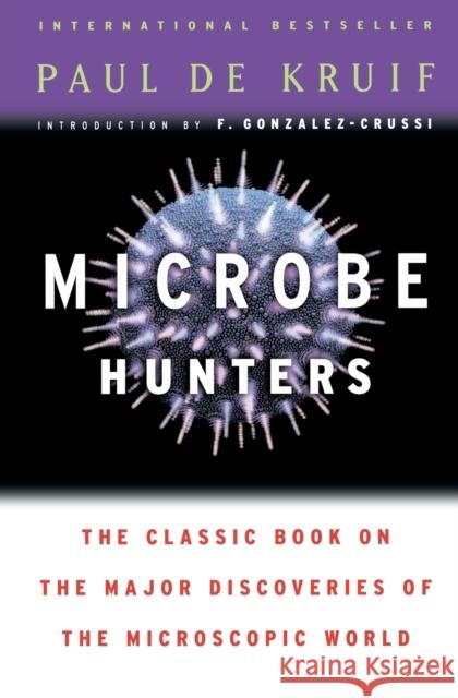 Microbe Hunters Paul D F. Gonzalez-Crussi 9780156027779 HarperCollins - książka