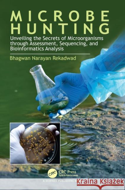 Microbe Hunting: Unveiling the Secrets of Microorganisms Through Assessment, Sequencing, and Bioinformatics Analysis Bhagwan Naraya 9781032754376 Taylor & Francis Ltd - książka
