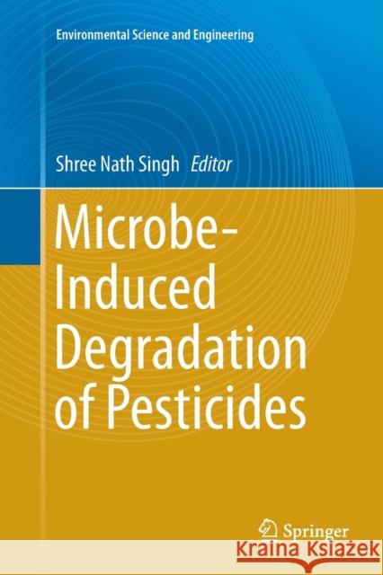 Microbe-Induced Degradation of Pesticides Shree Nath Singh 9783319832258 Springer - książka