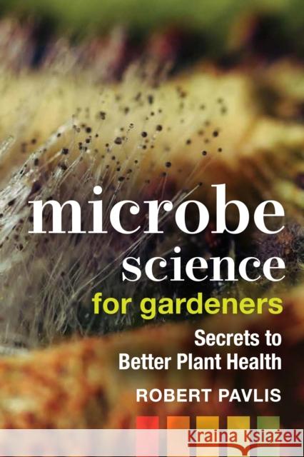 Microbe Science for Gardeners: Secrets to Better Plant Health  9780865719774 New Society Publishers - książka