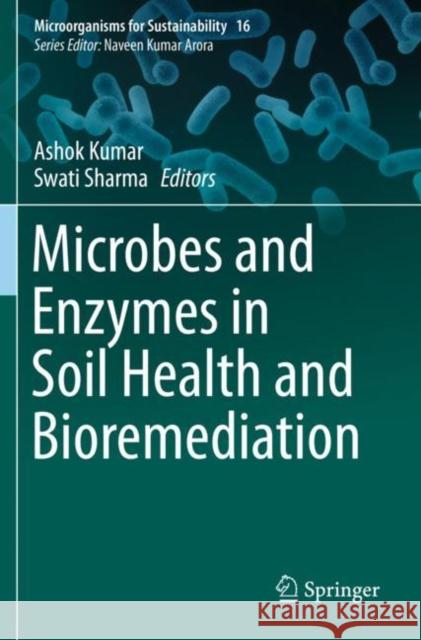 Microbes and Enzymes in Soil Health and Bioremediation Ashok Kumar Swati Sharma 9789811391194 Springer - książka