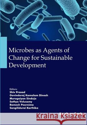 Microbes as Agents of Change for Sustainable Development Govindaraj Kamalam Dinesh Murugaiyan Sinduja Sathya Velusamy 9789815322361 Bentham Science Publishers - książka