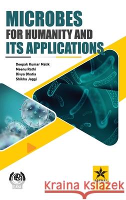 Microbes for Humanity and Its Applications Deepak Kumar Malik Meenu Rathi Divya Bhatia 9789354614941 Astral International Pvt. Ltd. - książka