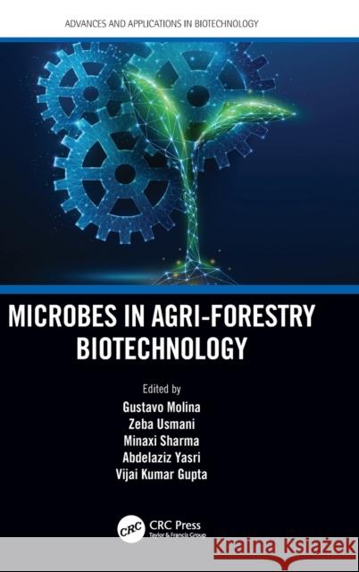 Microbes in Agri-Forestry Biotechnology Gustavo Molina Zeba Usmani Minaxi Sharma 9780367624262 CRC Press - książka