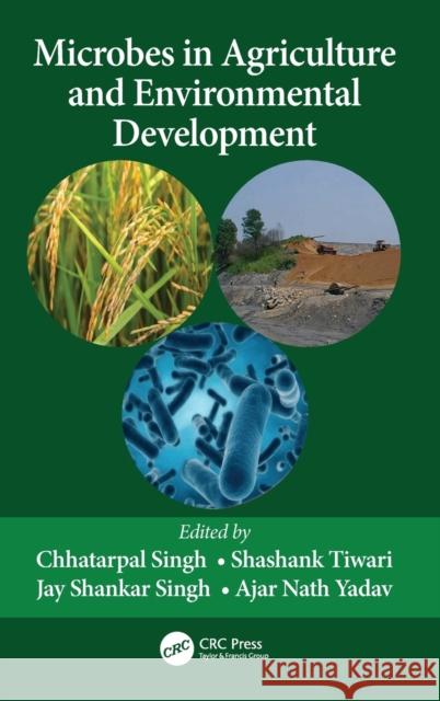Microbes in Agriculture and Environmental Development Chhatarpal Singh Shashank Tiwari Jay Shankar Singh 9780367524135 CRC Press - książka