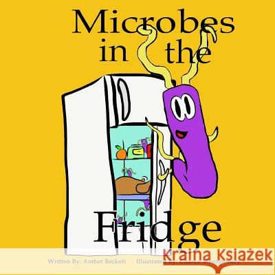 Microbes in the Fridge Amber Beckett Chance Montgomery 9781544801858 Createspace Independent Publishing Platform - książka