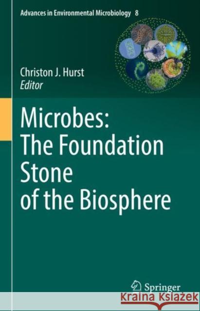 Microbes: The Foundation Stone of the Biosphere Christon J. Hurst 9783030635114 Springer - książka