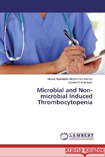 Microbial and Non-microbial Induced Thrombocytopenia Mohammed Hamad, Mosab Nouraldein; Idam, Dakeen Khalifa 9783659778766 LAP Lambert Academic Publishing - książka