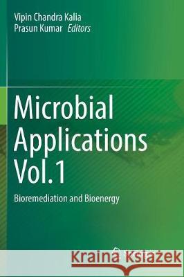 Microbial Applications Vol.1: Bioremediation and Bioenergy Kalia, Vipin Chandra 9783319849577 Springer - książka